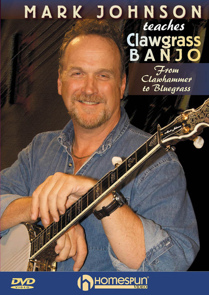 DVD Mark Johnson Teaches Clawgrass Banjo From Clawhammer to Bluegr Elderly Instruments
